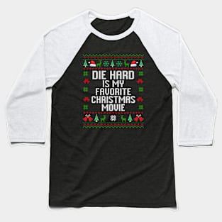 Die Hard Is My Favorite Christmas Movie Ugly Sweater Baseball T-Shirt